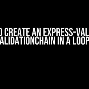 How to Create an Express-Validator ValidationChain in a Loop?