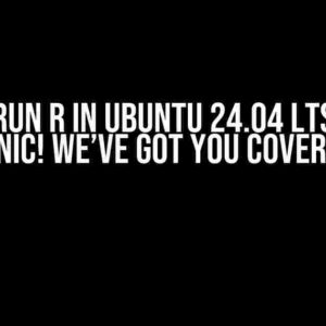 I Can’t Run R in Ubuntu 24.04 LTS? Don’t Panic! We’ve Got You Covered!