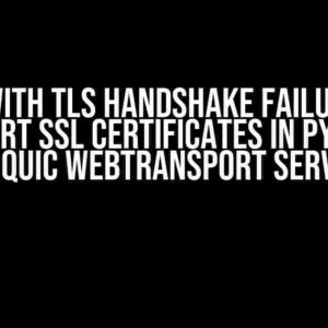 Issues with TLS Handshake Failure Using mkcert SSL Certificates in Python aioquic WebTransport Server