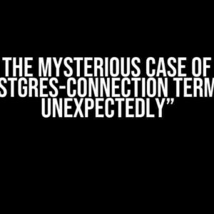 Solving the Mysterious Case of “NodeJs and Postgres-Connection Terminated Unexpectedly”