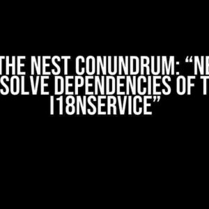 Solving the Nest Conundrum: “Nest can’t resolve dependencies of the I18nService”