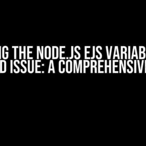 Solving the Node.js EJS Variable Not Defined Issue: A Comprehensive Guide